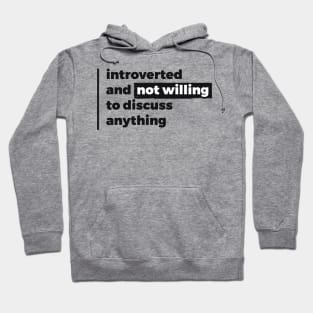 Introverted and not willing to discuss anything (Pure Black Design) Hoodie